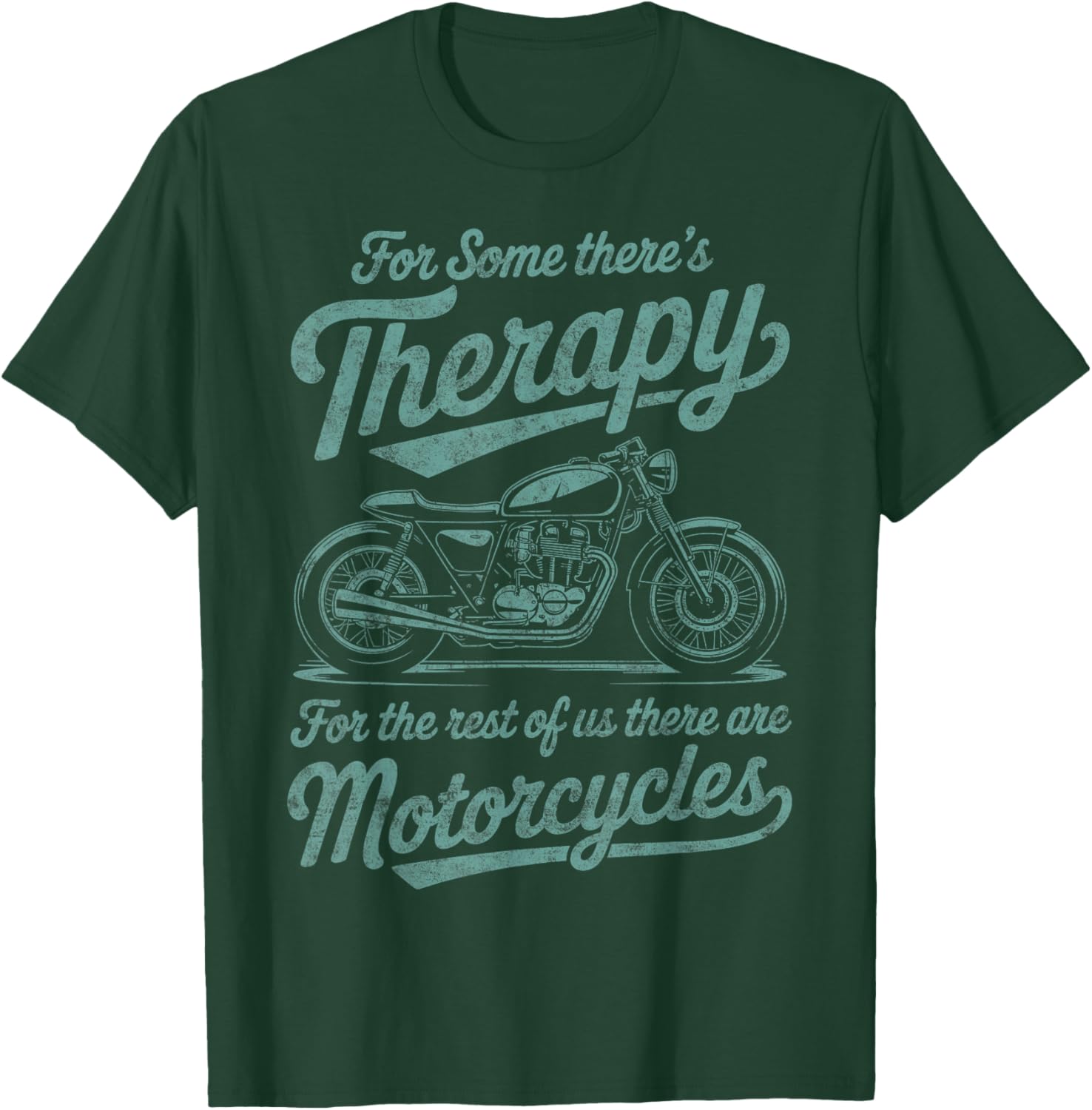 For Some There's Therapy Biker Riding Quotes Motorcycles T-Shirt - T-Shirt | Forest