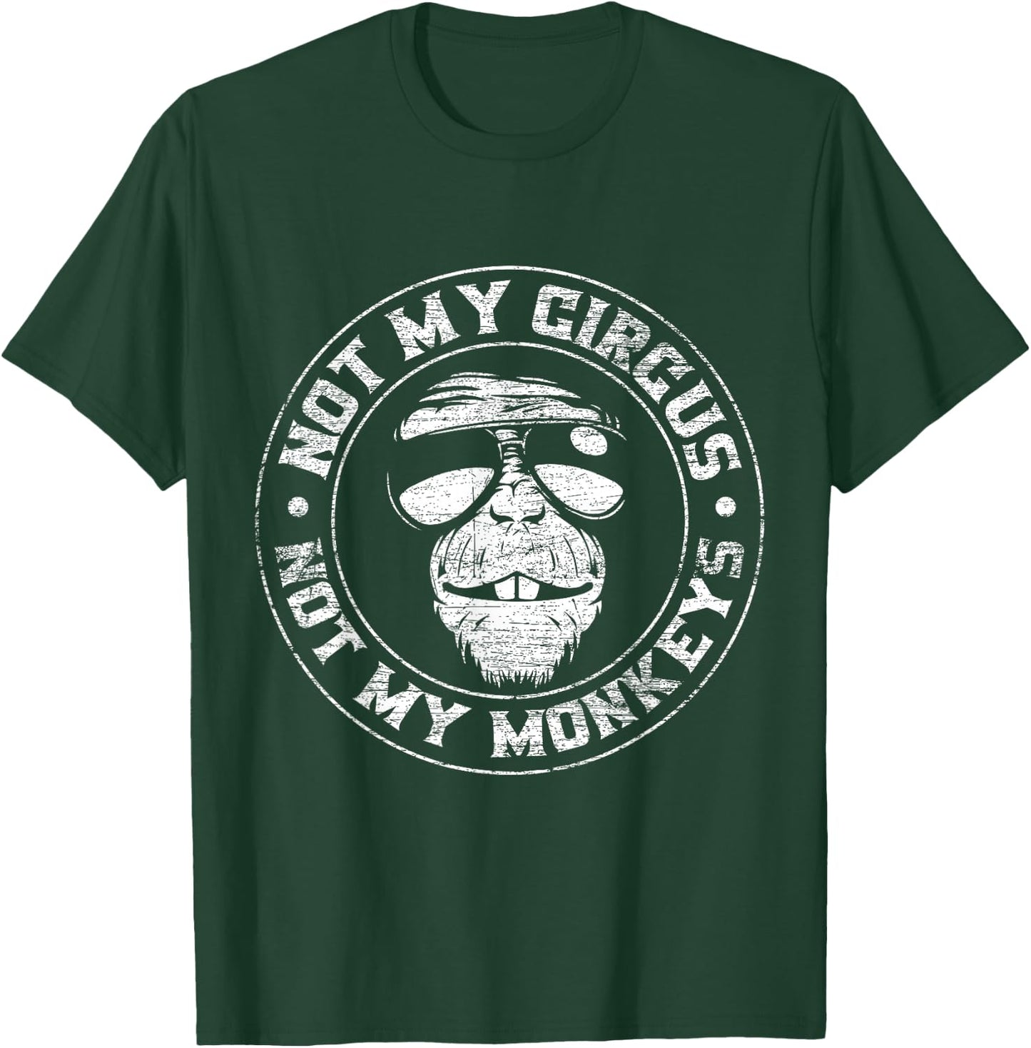 Not My Circus Not My Monkeys T-Shirt - T-Shirt | Forest