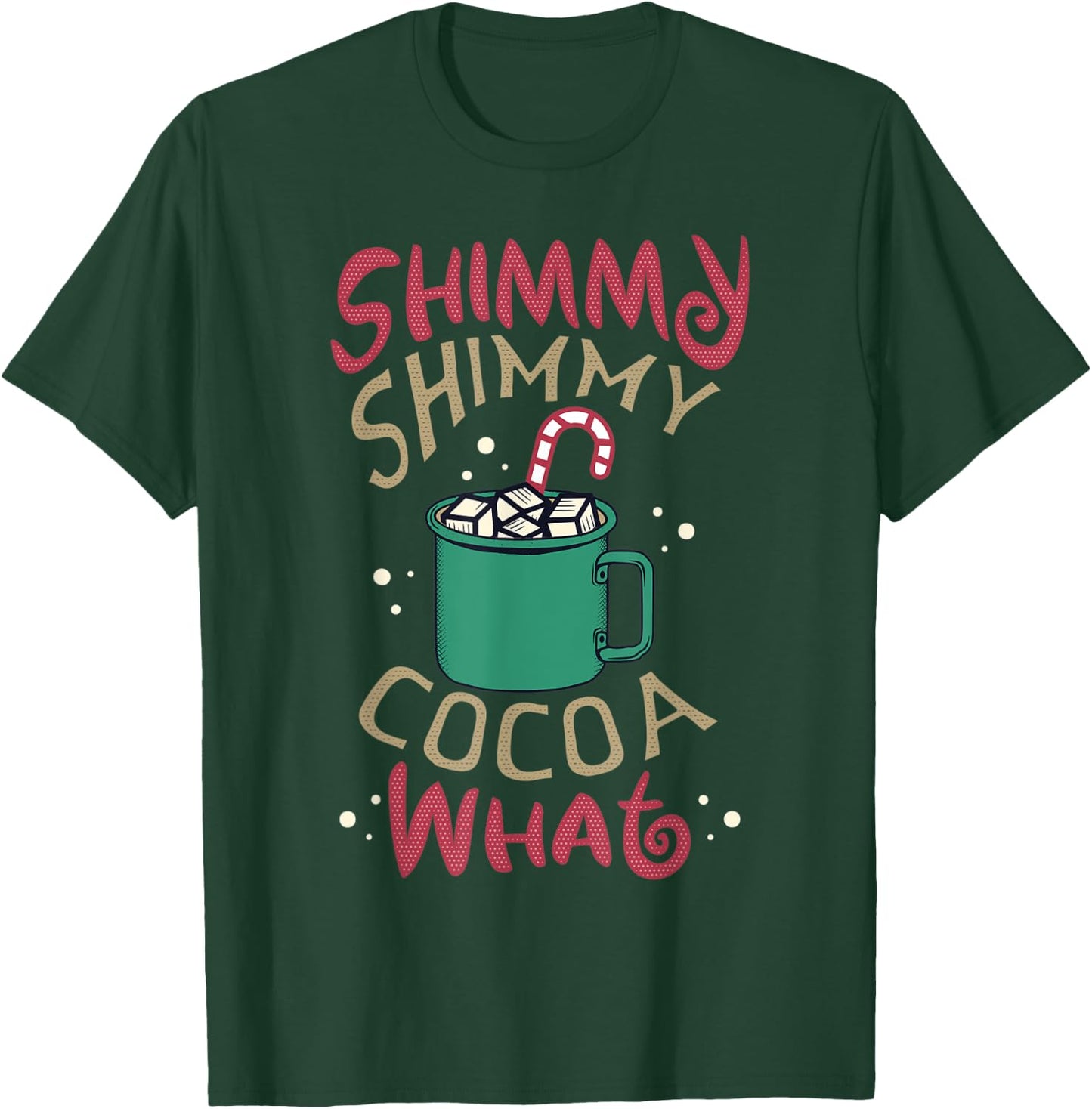 Men Women Shimmy Shimmy Cocoa What Funny Christmas Pun Meme T-Shirt - T-Shirt | Forest