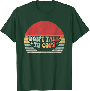 Don't Talk To Cops Vintage Style Text T-Shirt - T-Shirt | Forest