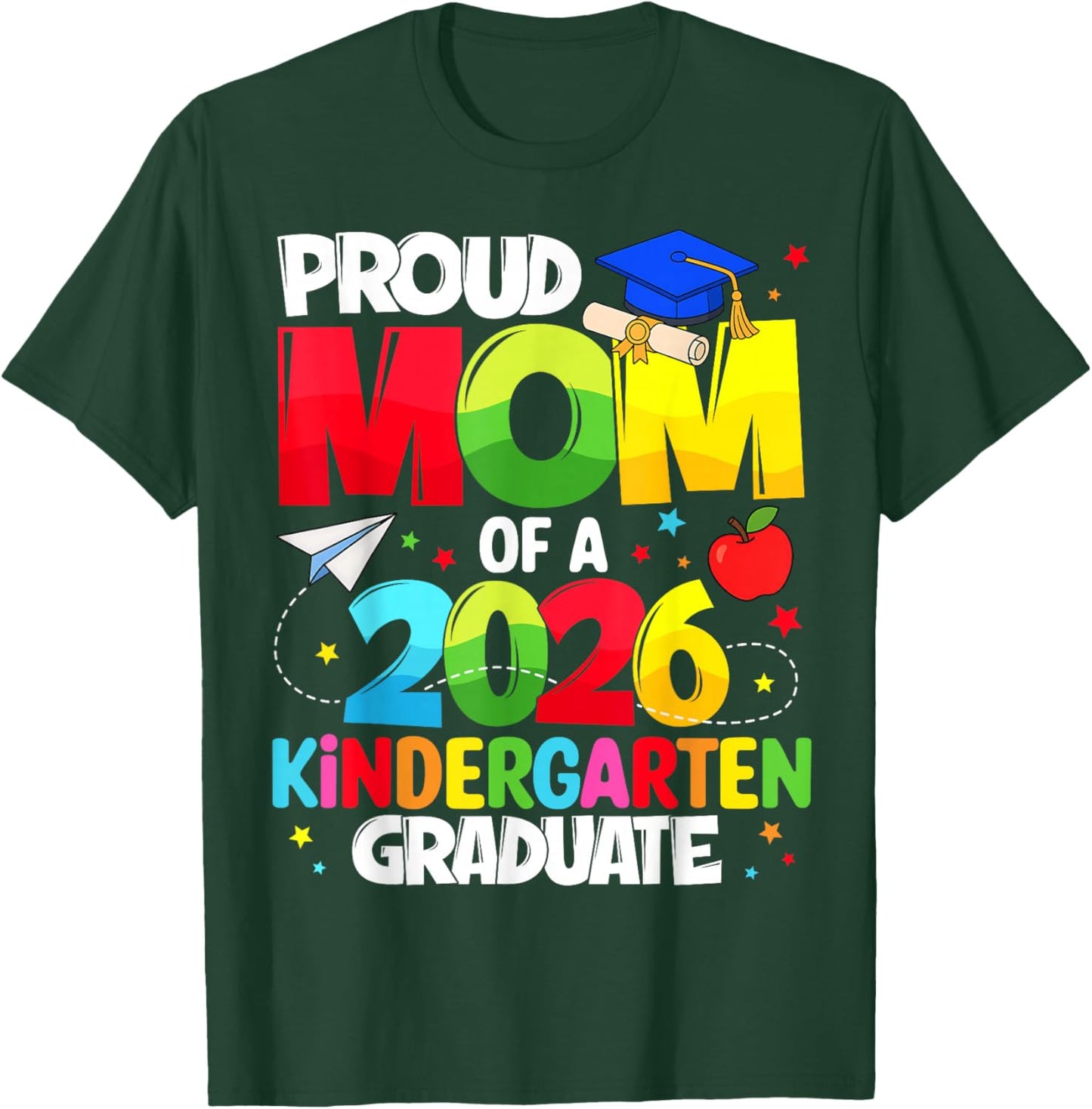 Proud Mom Class of 2026 Kindergarten Graduate Graduation T-Shirt - T-Shirt | Forest
