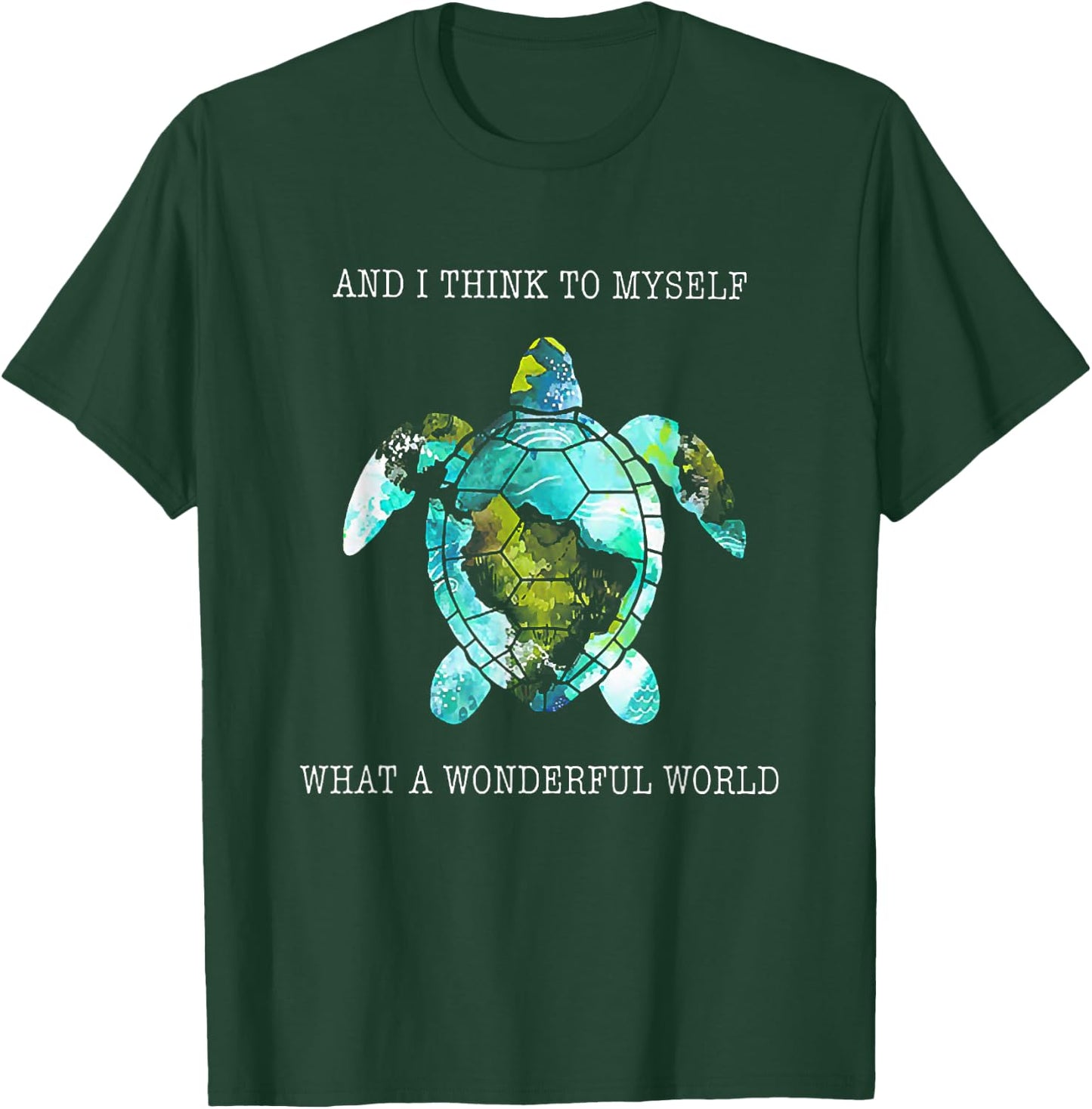 And I Think To Myself What A Wonderful World Turtle T-Shirt - T-Shirt | Forest