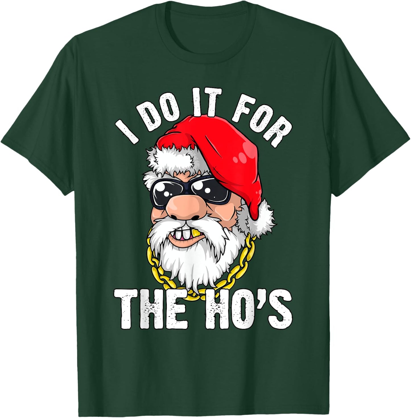 I Do It For The Hos Ho s Fun Inappropriate Xmas Gift Men T-Shirt - T-Shirt | Forest