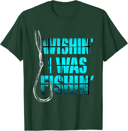 Funny Fishing T Shirt - Wishin I Was Fishin T-Shirt - T-Shirt | Forest