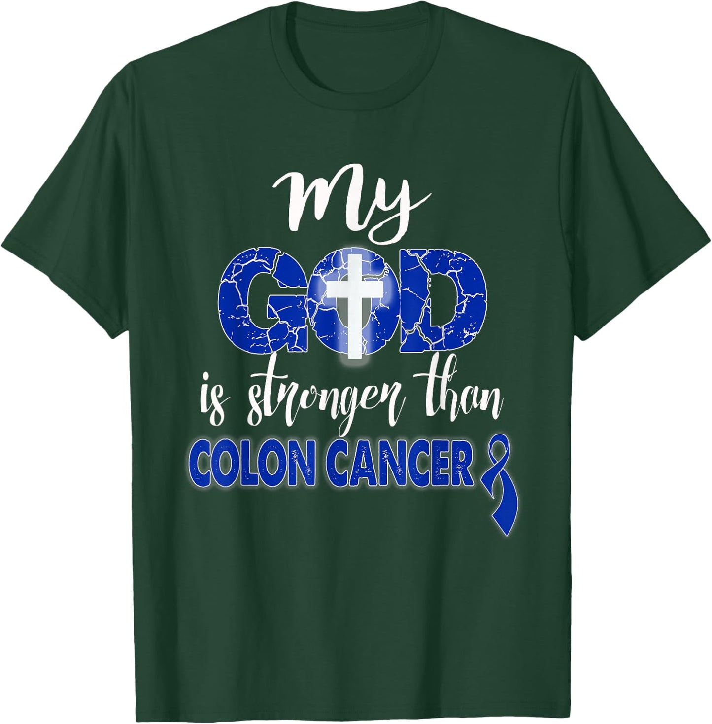 My God Is Stronger Than Colon Cancer shirt T-Shirt - T-Shirt | Forest