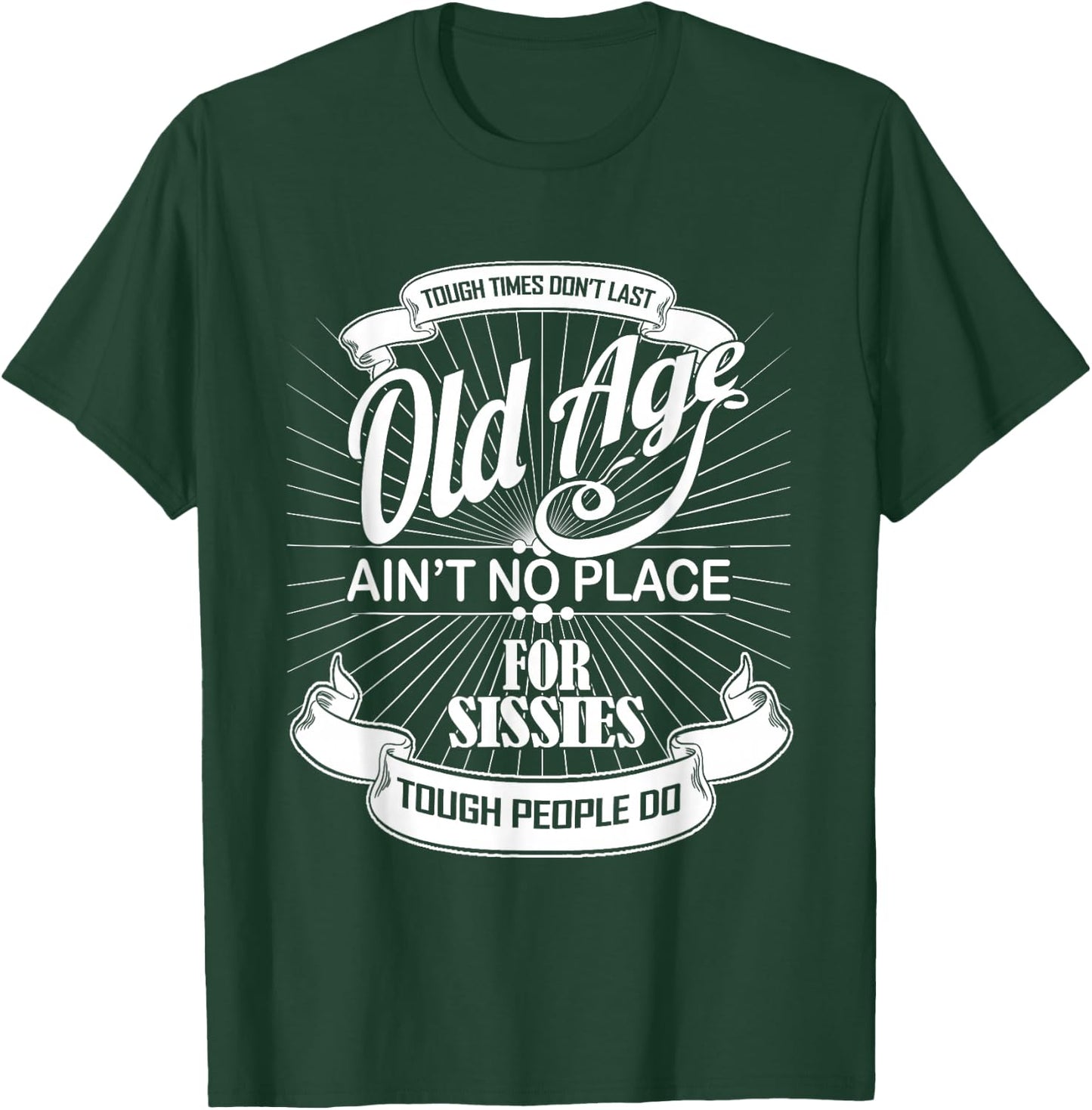 Old Age Ain't No Place For Sissies Dad Shirt T-Shirt - T-Shirt | Forest