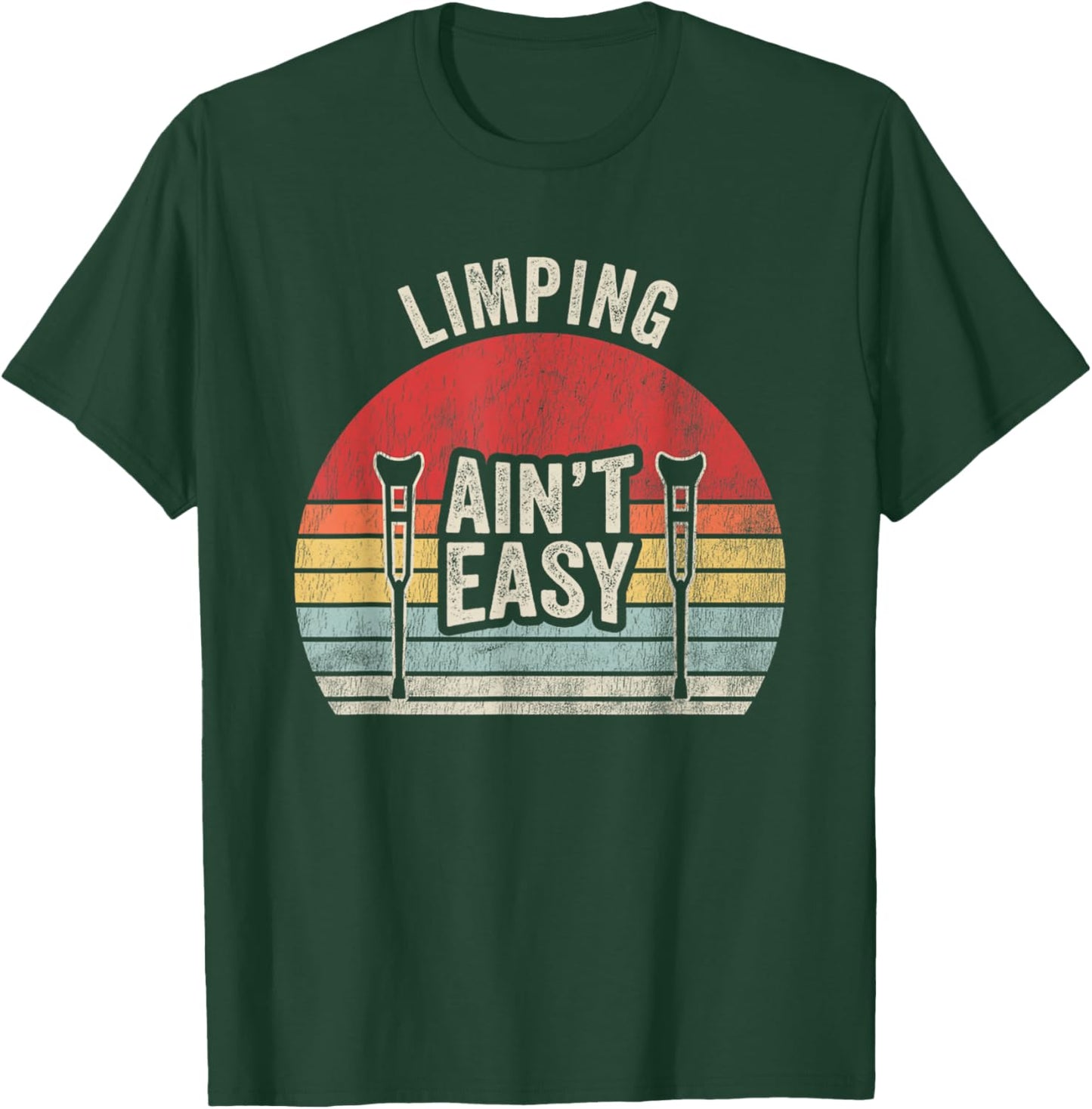 Limping Ain't Easy Crutch Design T-Shirt - T-Shirt | Forest