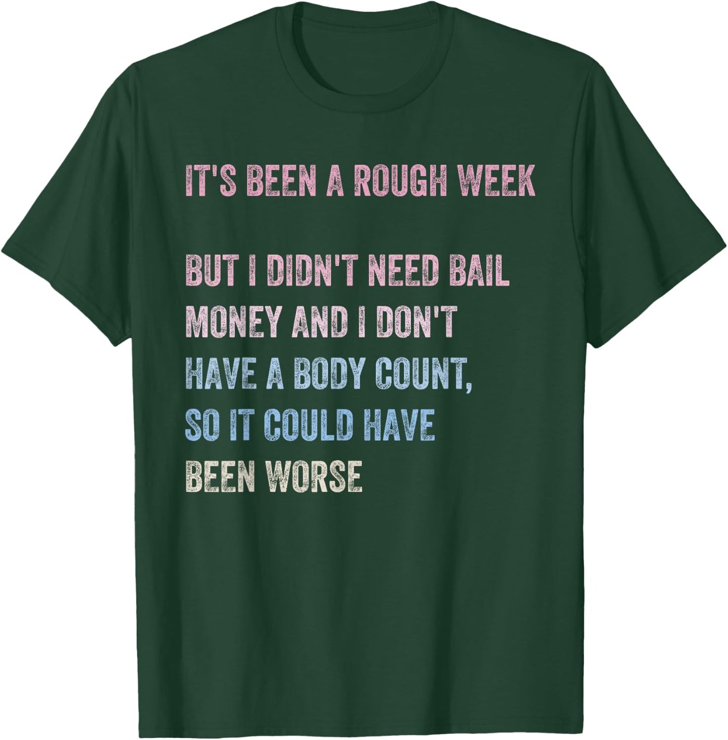 It's Been A Rough Week But I Didn't Need Bail Money Design T-Shirt - T-Shirt | Forest