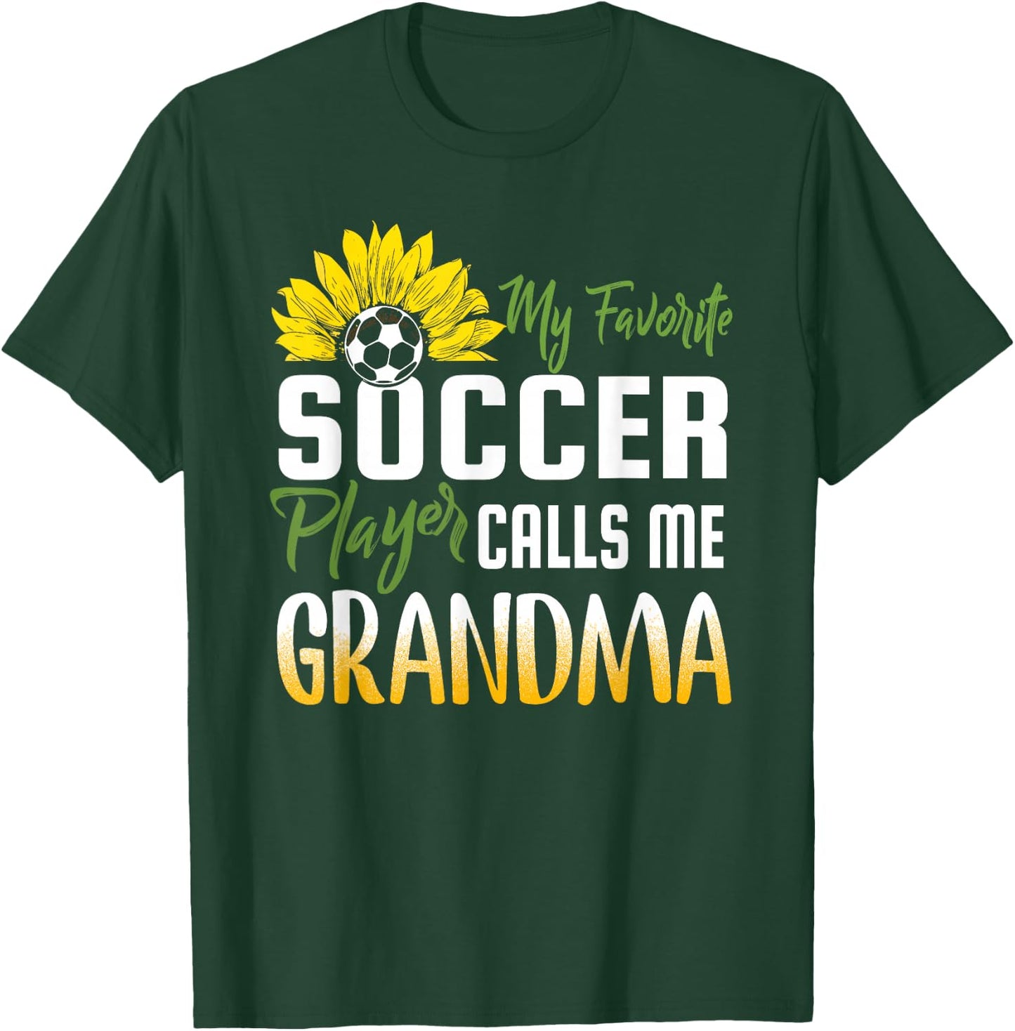 My Favorite Soccer Player Calls me Grandma Sunflower T-Shirt - T-Shirt | Forest