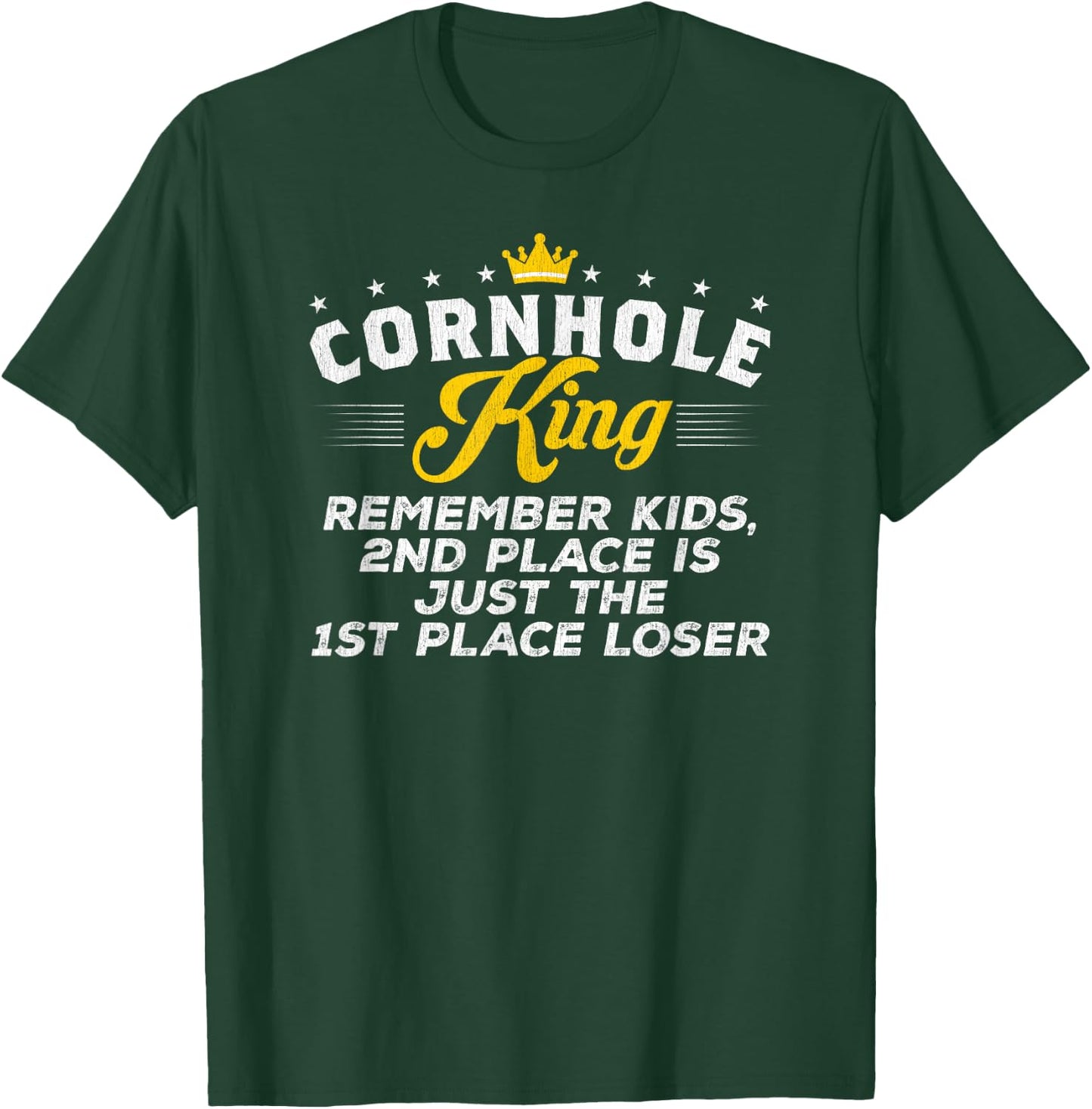 Cornhole King 2ND PLACE IS JUST THE 1ST PLACE LOSER Gift T-Shirt - T-Shirt | Forest