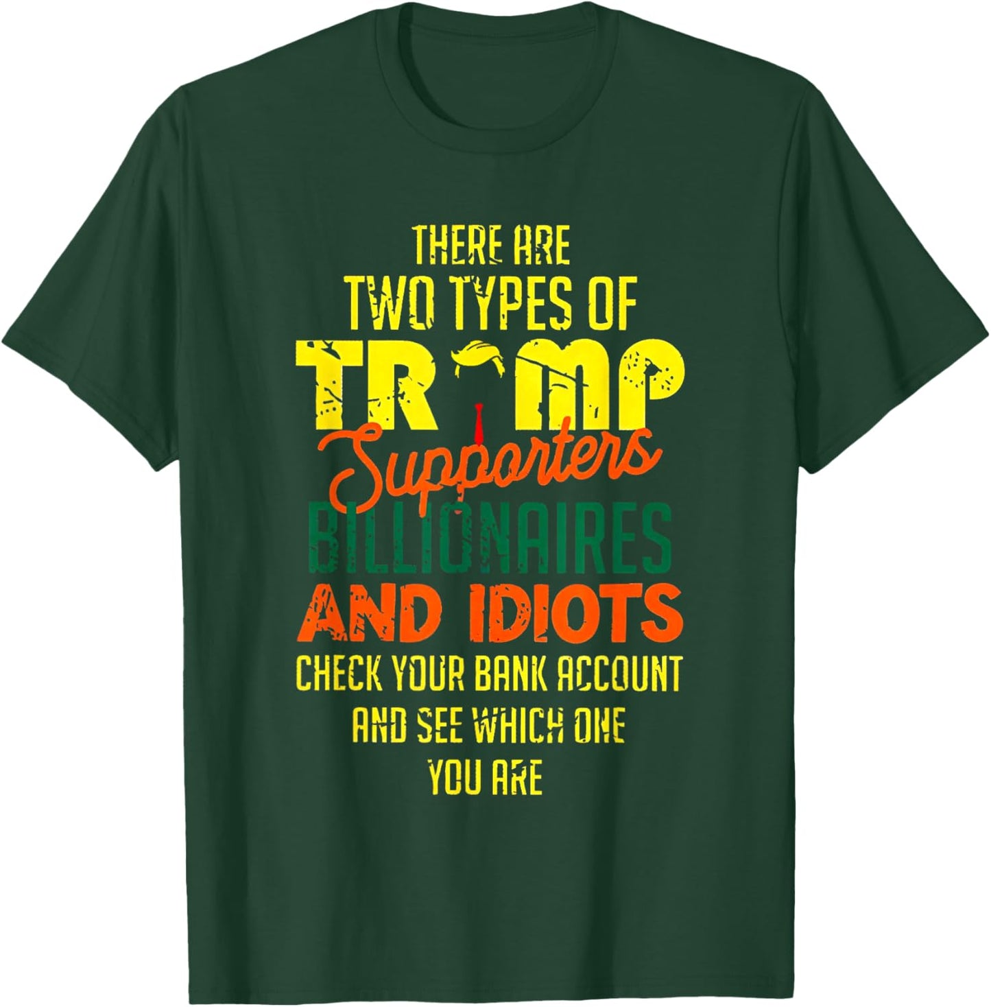 There Are Two Types Of Trump Supporters Billionaires T-Shirt - T-Shirt | Forest