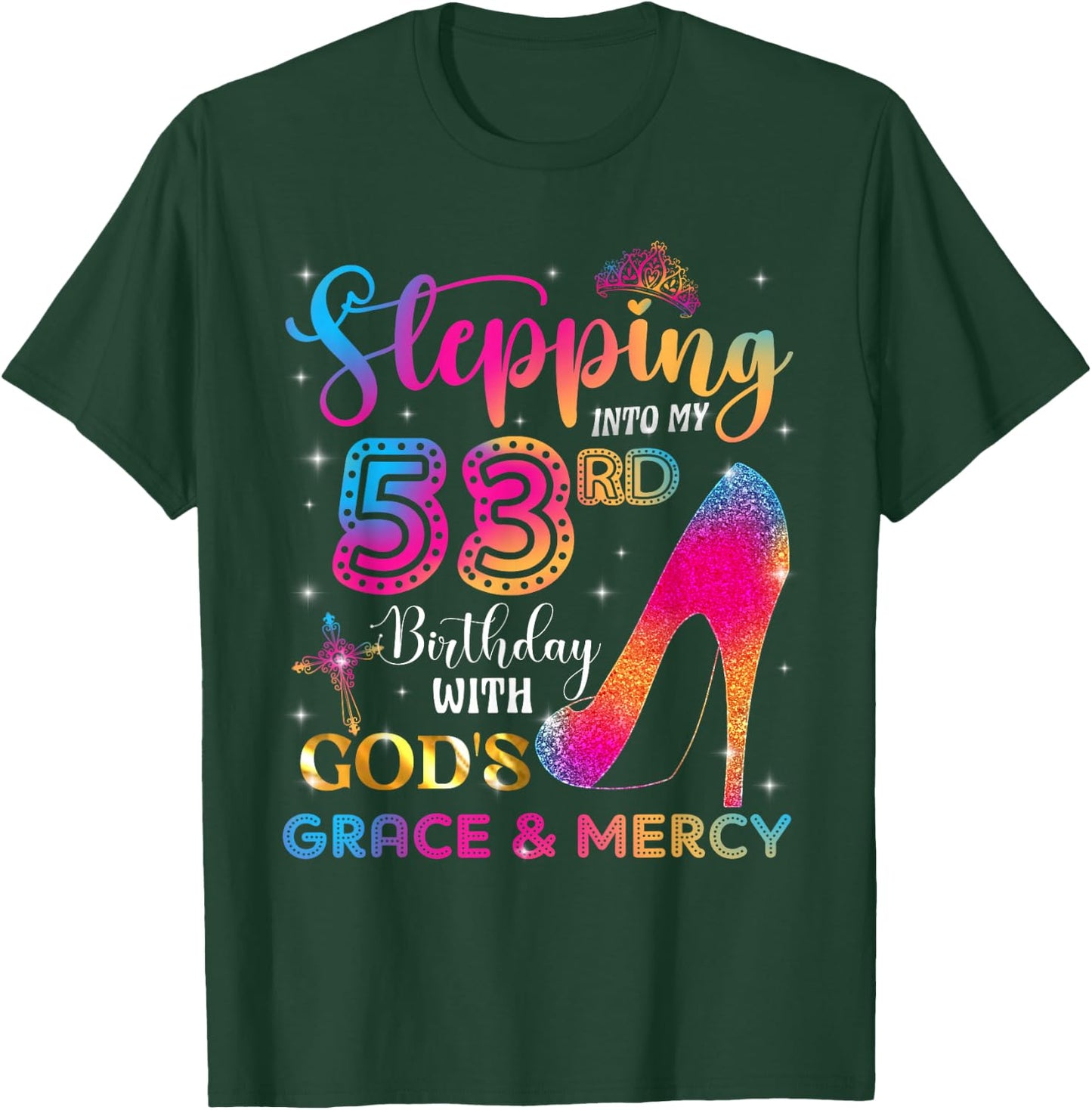 Stepping into my 53rd birthday with God's grace & Mercy Girl T-Shirt - T-Shirt | Forest