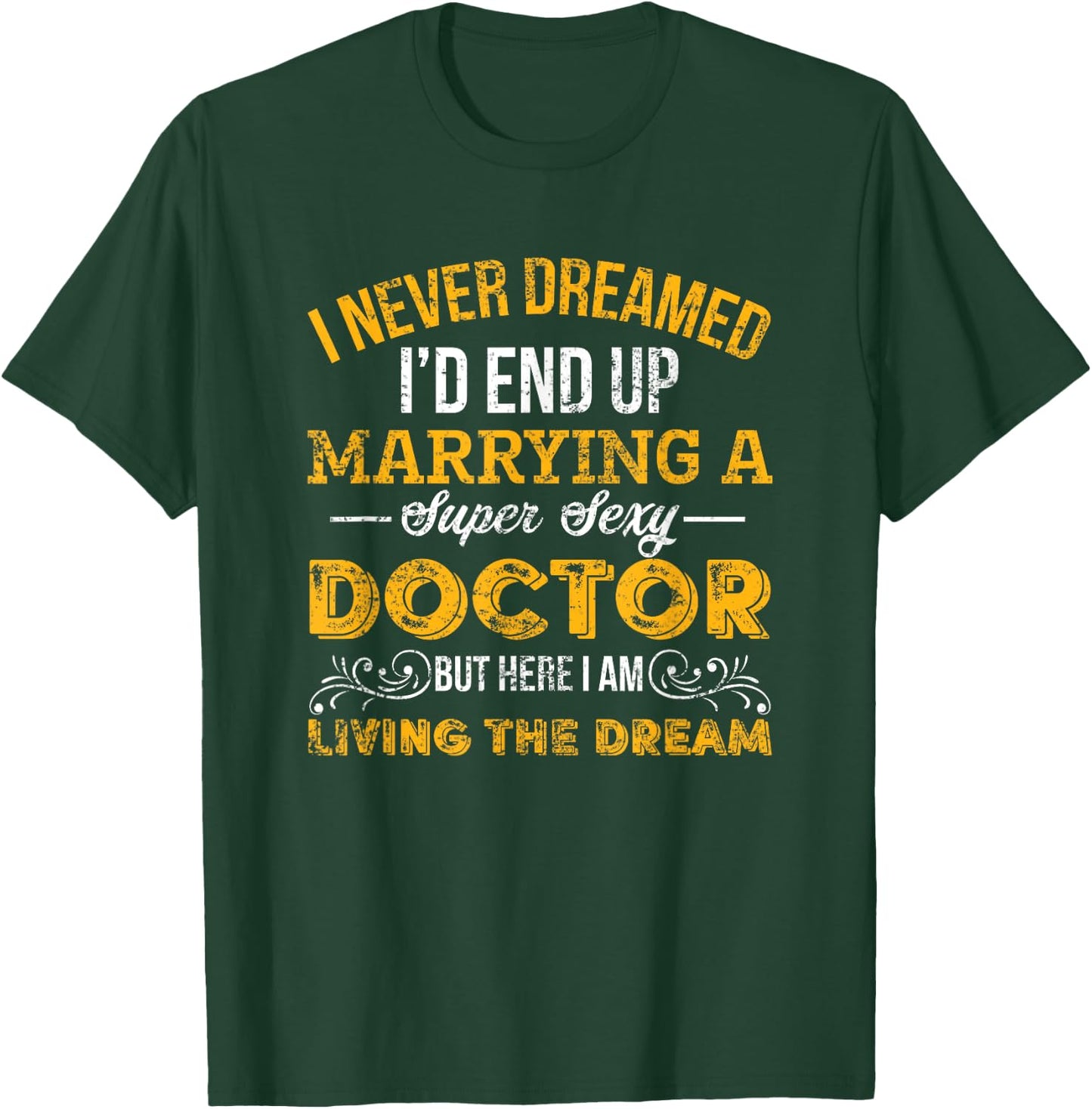 Married To A Super Sexy Doctor Gift T-Shirt - T-Shirt | Forest