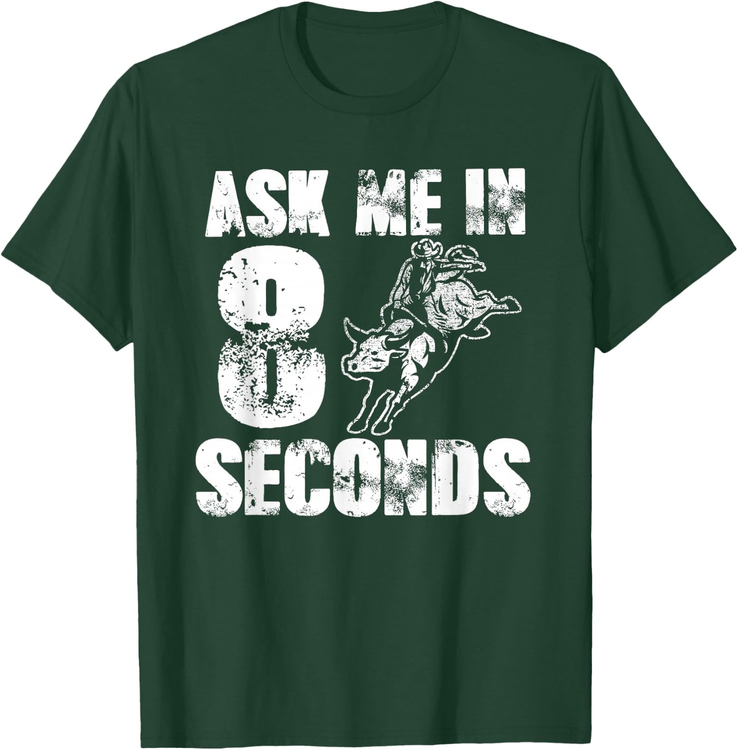 Ask Me In Eight Seconds For Cowboys Funny Rodeo T-Shirt - T-Shirt | Forest