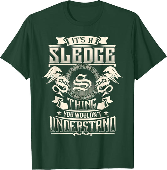 It's A SLEDGE Thing You Wouldn't Understand Family Name T-Shirt - T-Shirt | Forest