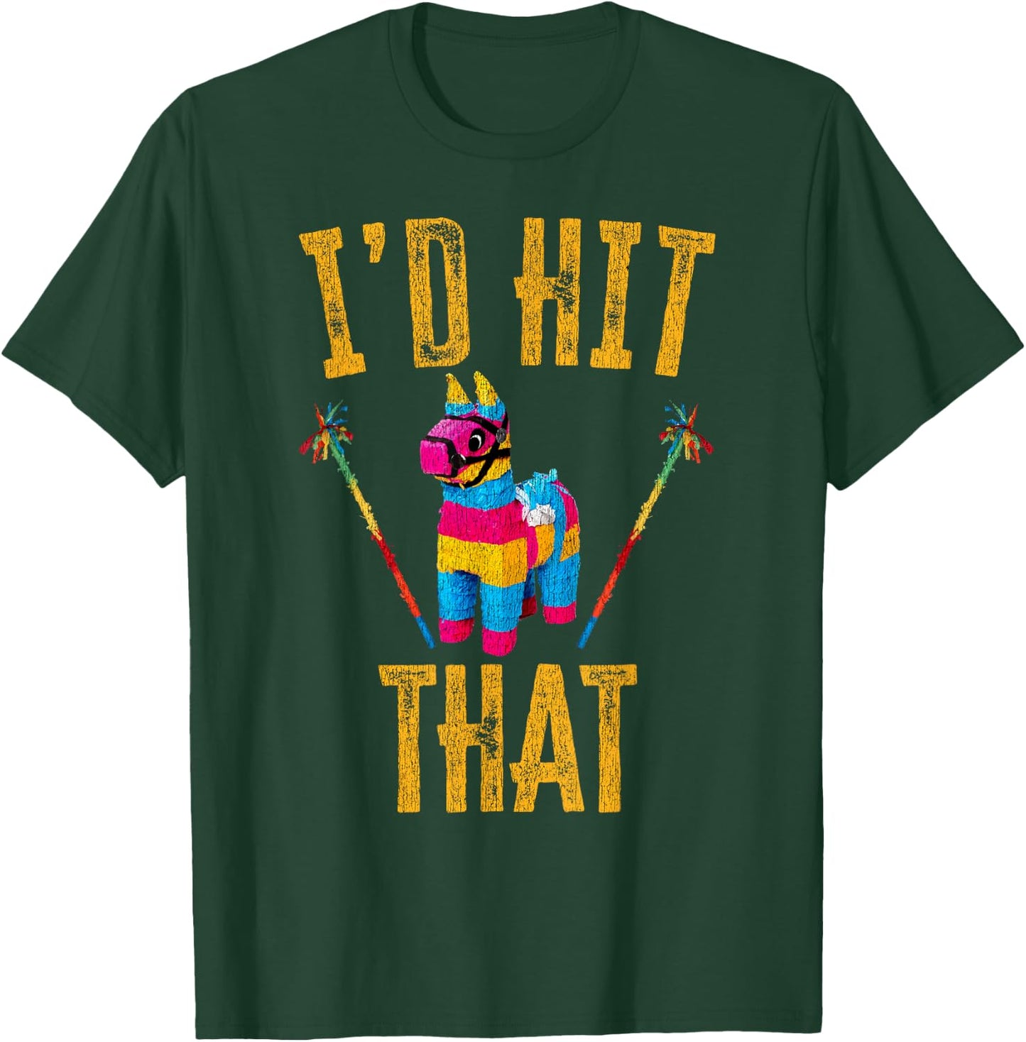 I'd Hit That Pinata Shirt Funny Cinco De Mayo T-Shirt - T-Shirt | Forest