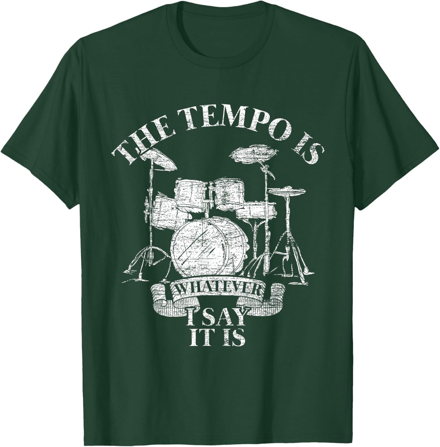 The Tempo Is Whatever I Say It Is Drums T-Shirt - T-Shirt | Forest