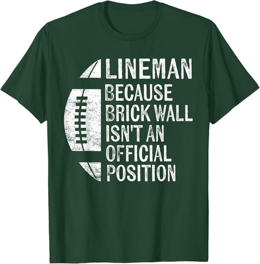 Lineman Because Brick Wall Isn't Official Position Football T-Shirt - T-Shirt | Forest