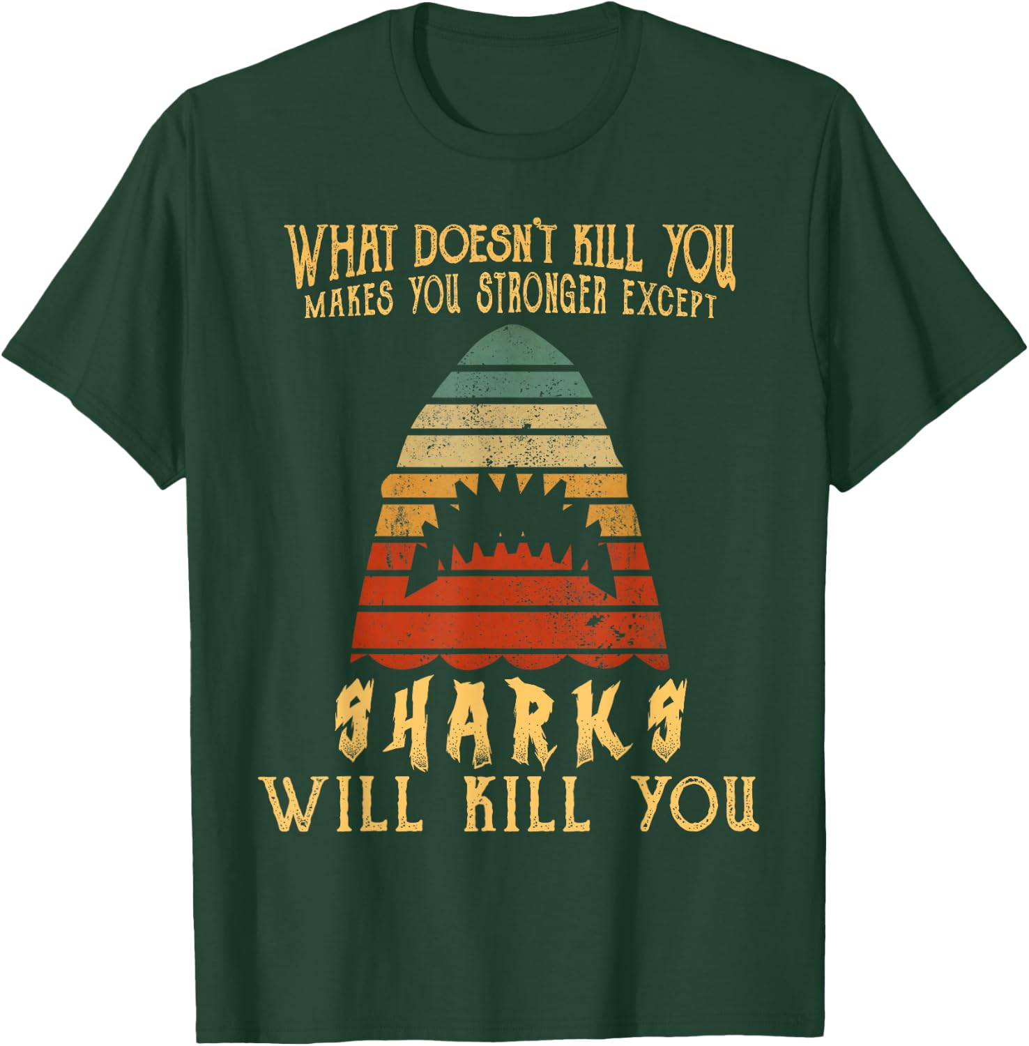 What Doesn't Kill You Sharks Will Kill You Vintage T Shirt T-Shirt - T-Shirt | Forest