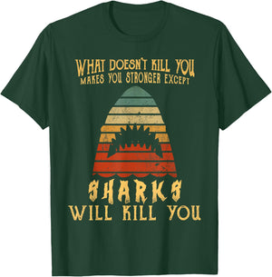 What Doesn't Kill You Sharks Will Kill You Vintage T Shirt T-Shirt - T-Shirt | Forest