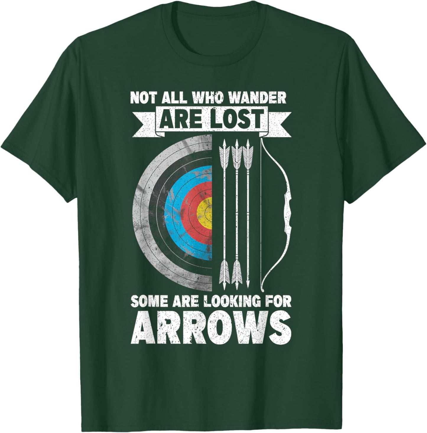 Not All Who Wander Are Lost Some Are Looking For Arrows T-Shirt - T-Shirt | Forest