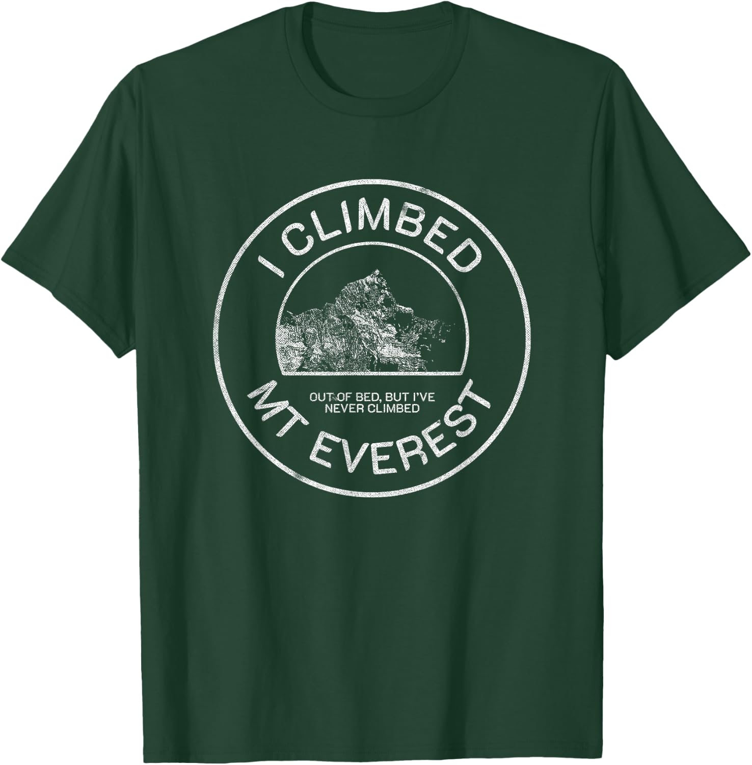 Funny Meme Climber - Hiking - I Climbed Mt. Everest T-Shirt - T-Shirt | Forest