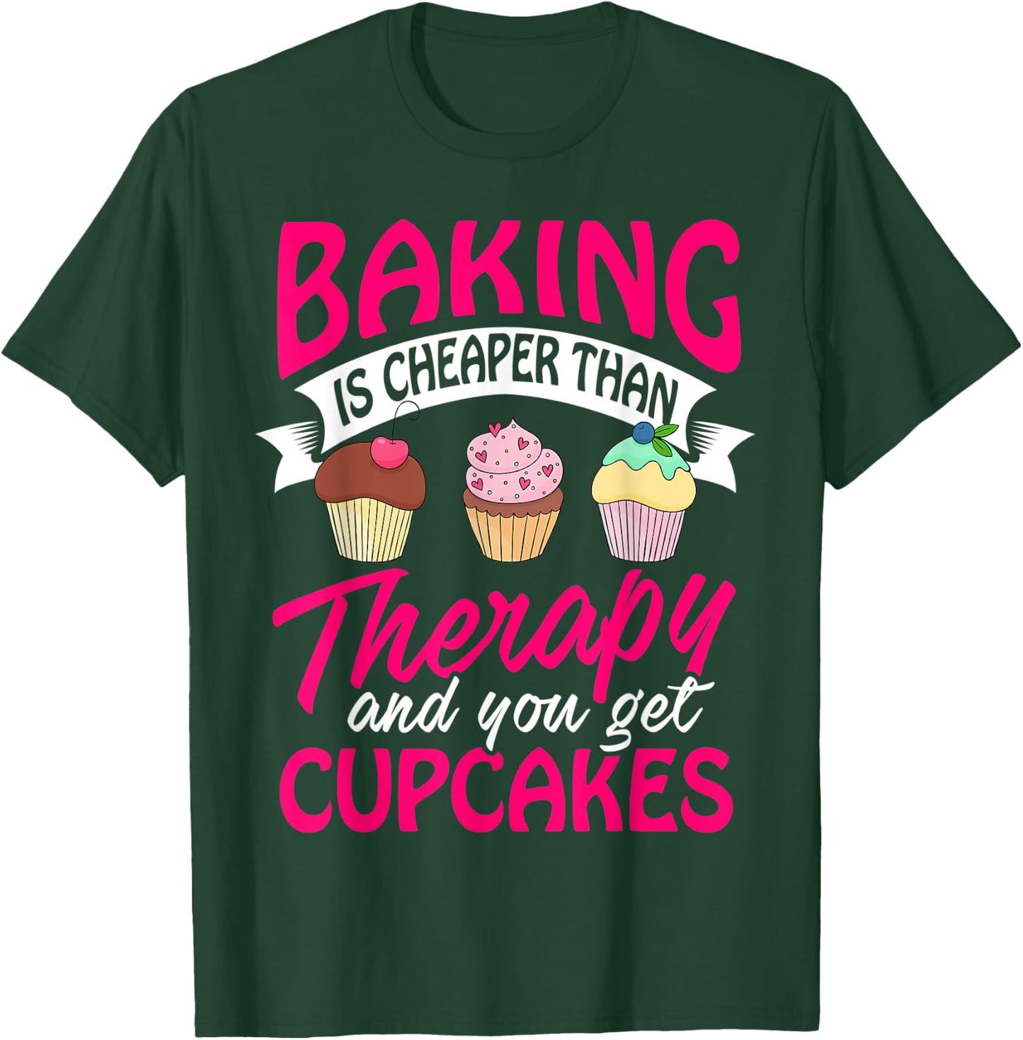 Baking is cheaper than Therapy T Shirt funny Women Men T-Shirt - T-Shirt | Forest