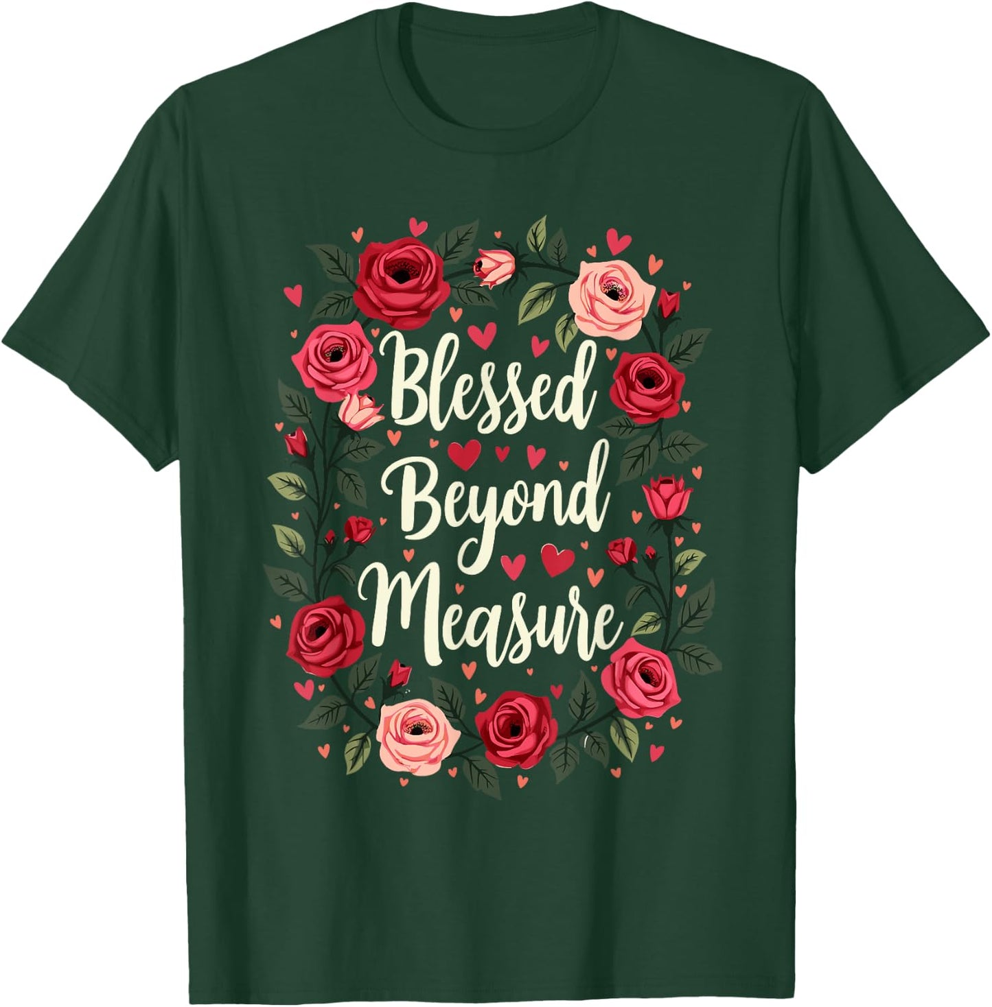 Blessed Beyond Measure Cute Floral Christian T-Shirt - T-Shirt | Forest