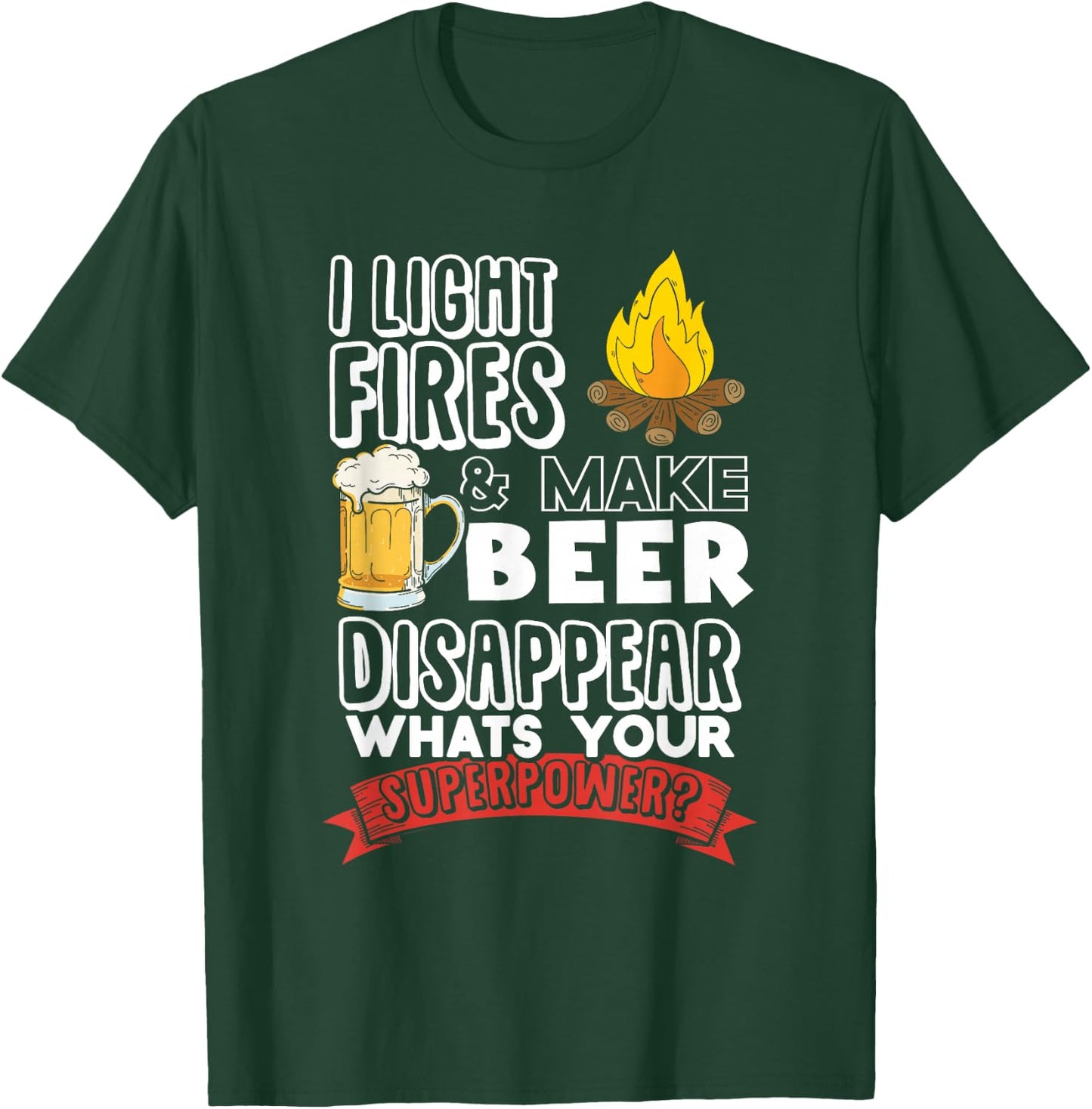 Camping Shirt I Light Fires and Make Beer Disappear T-Shirt - T-Shirt | Forest