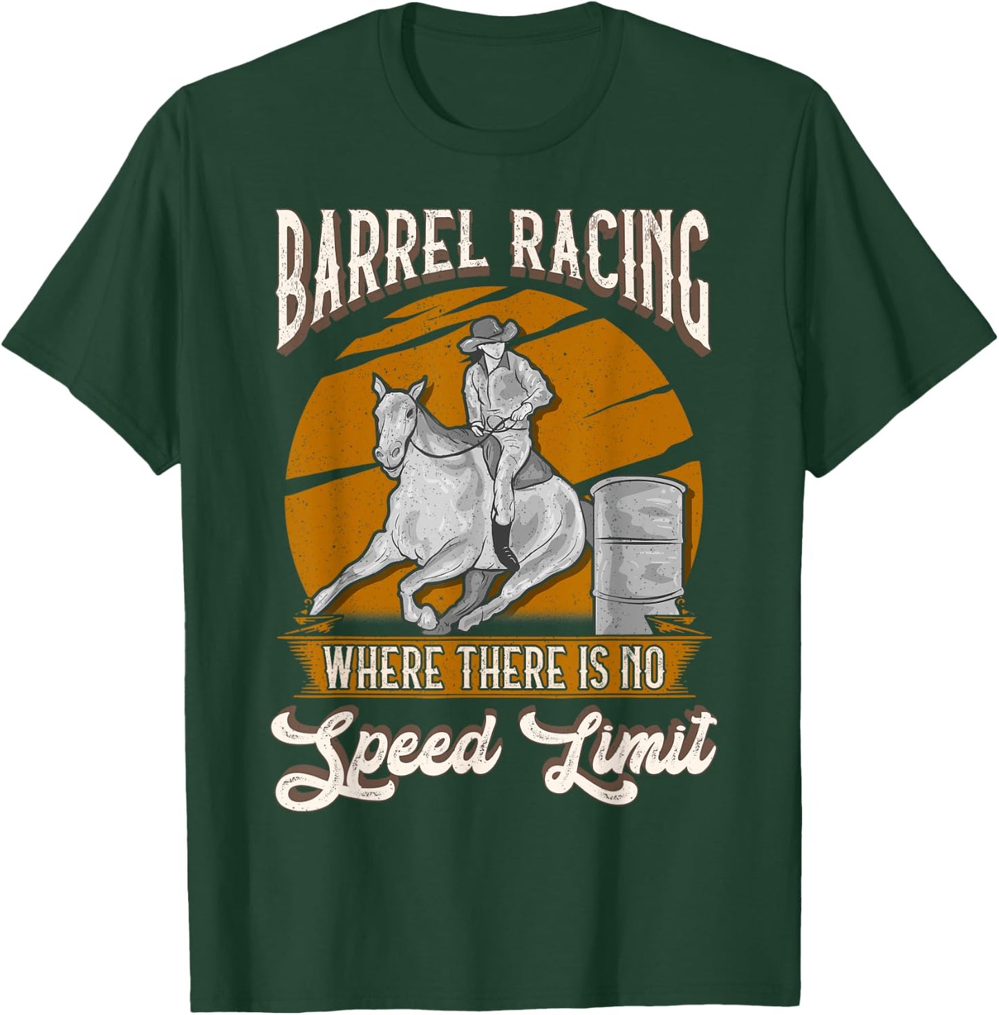 Barrel Racing Where There is No Speed Limit T-Shirt - T-Shirt | Forest