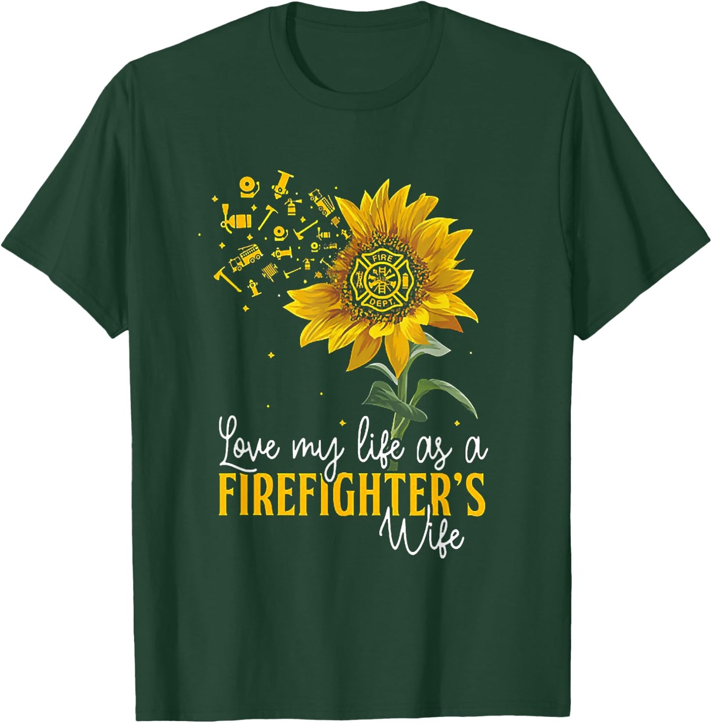 Love My Life At A Firefighter's Wife Sunflower T-Shirt - T-Shirt | Forest