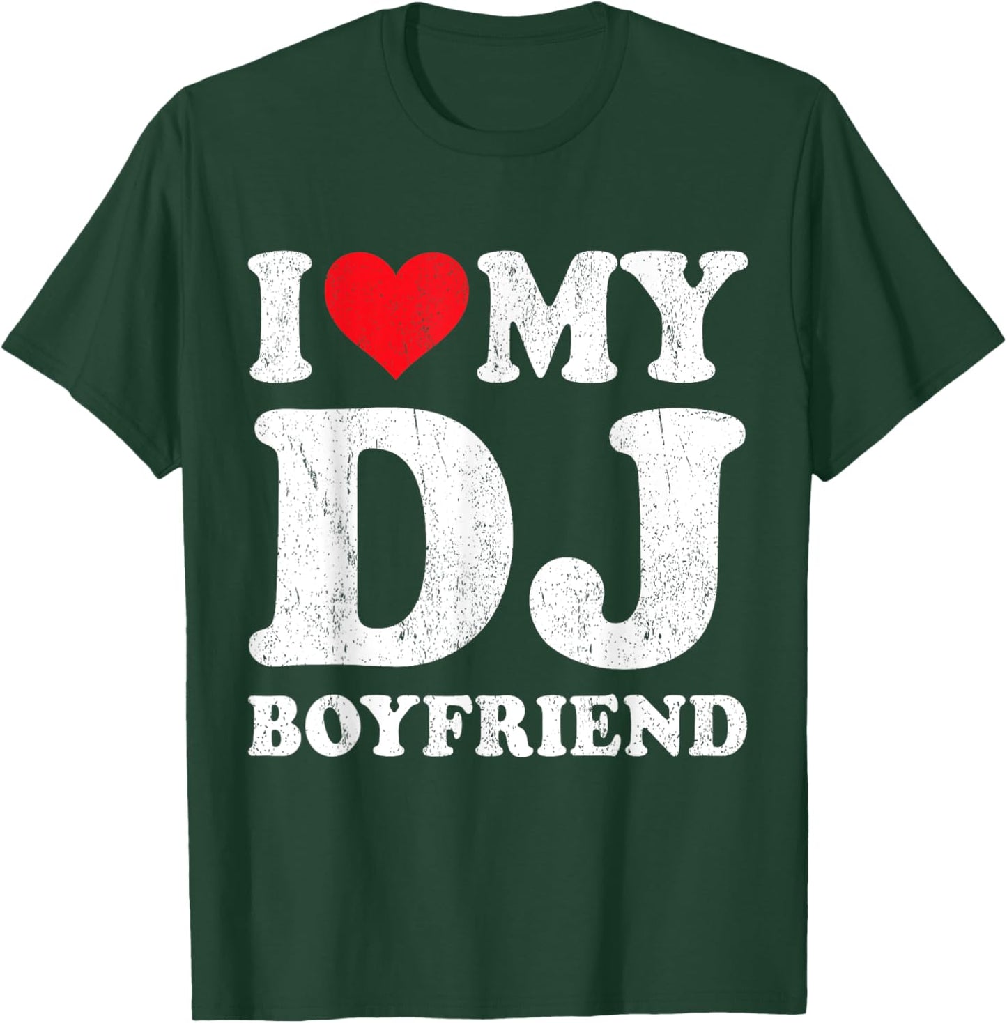 I Love My DJ Boyfriend Funny Girlfriend Valentines T-Shirt - T-Shirt | Forest