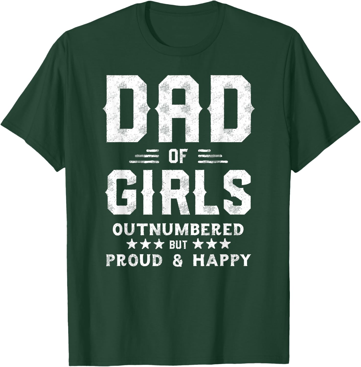 Dad of Girls Outnumbered But Proud, Father Shirts T-Shirt - T-Shirt | Forest