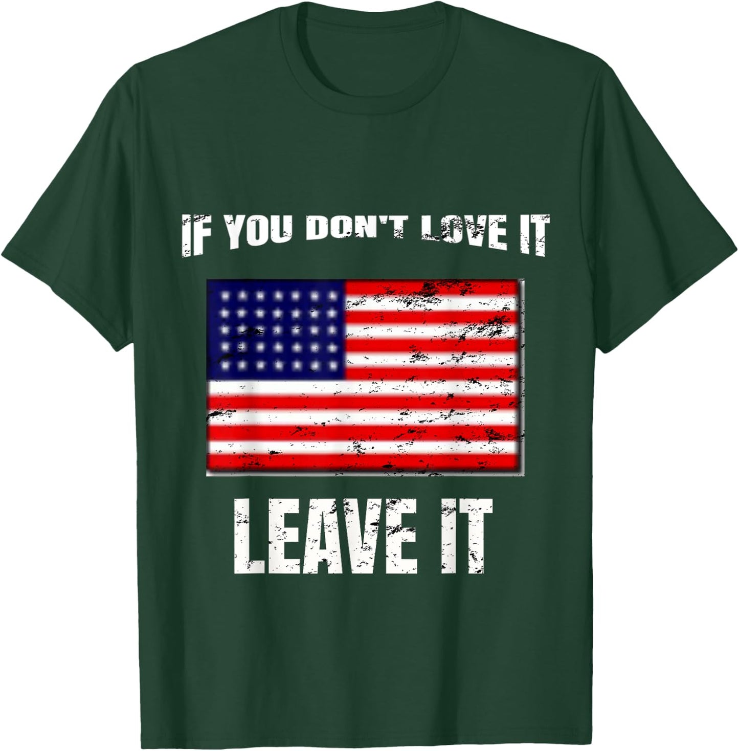 If You Don't Love It Leave It I 4th of July Women Kids Men T-Shirt - T-Shirt | Forest