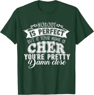Nobody is Perfect But If Your Name is Cher T-Shirt - T-Shirt | Forest