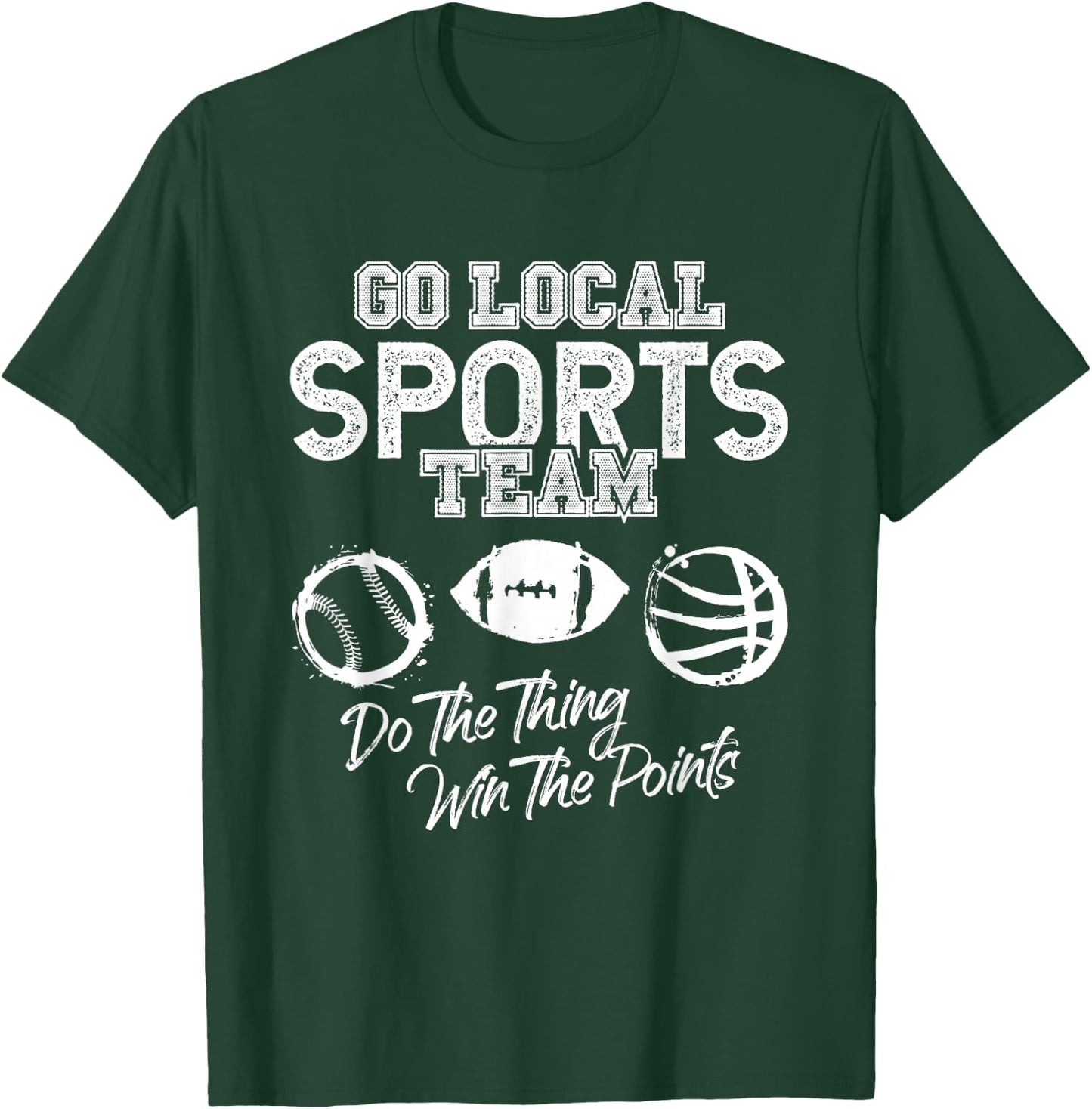 Go Local Sports Team Game Day Tailgate Family Fun Cheer Gift T-Shirt - T-Shirt | Forest
