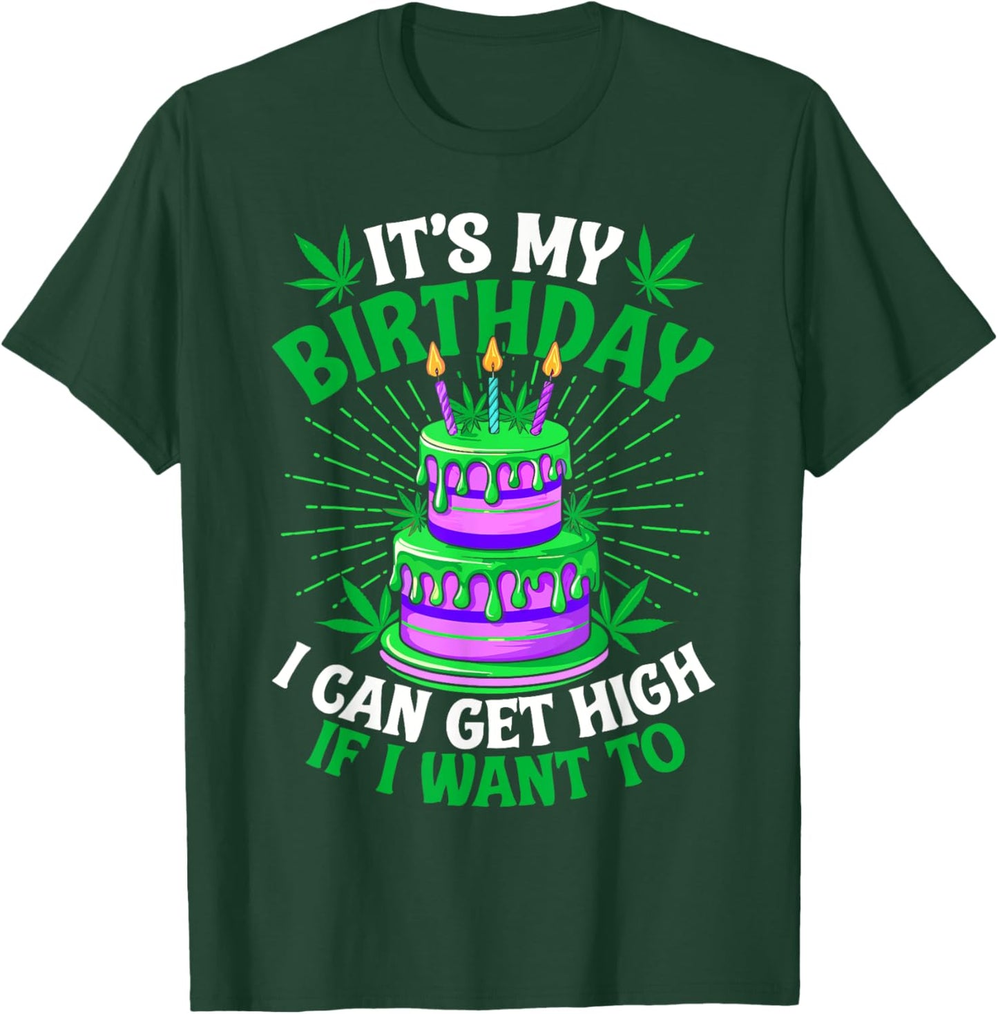 It's My Birthday I Can Get High If I Want To Funny Marijuana T-Shirt - T-Shirt | Forest
