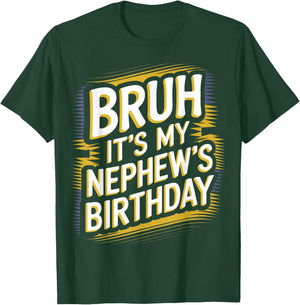 Bruh It's My Nephew's Birthday For Uncle Nephew Birthday T-Shirt - T-Shirt | Forest