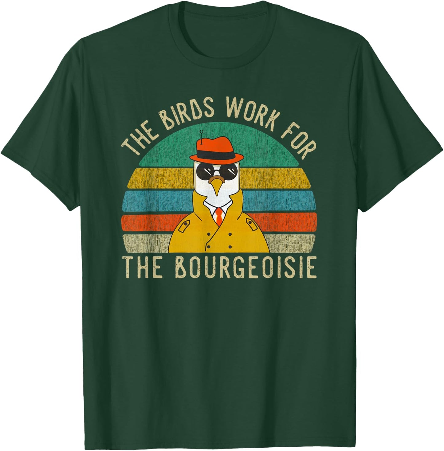 The Birds Work For The Bourgeoisie Vintage Gift Women Men T-Shirt - T-Shirt | Forest