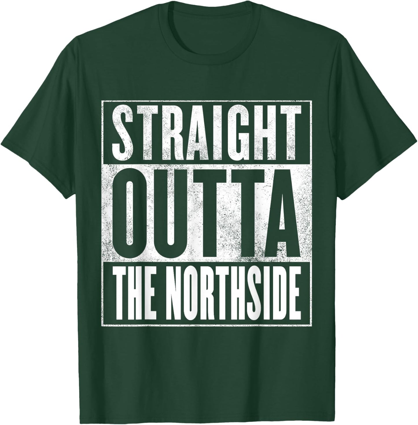 Northside - Straight Outta The Northside T-Shirt - T-Shirt | Forest