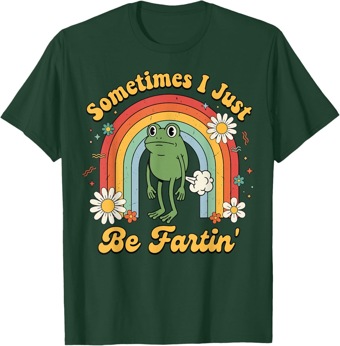 Sometimes I Just Be Fartin' Frog T-Shirt - T-Shirt | Forest
