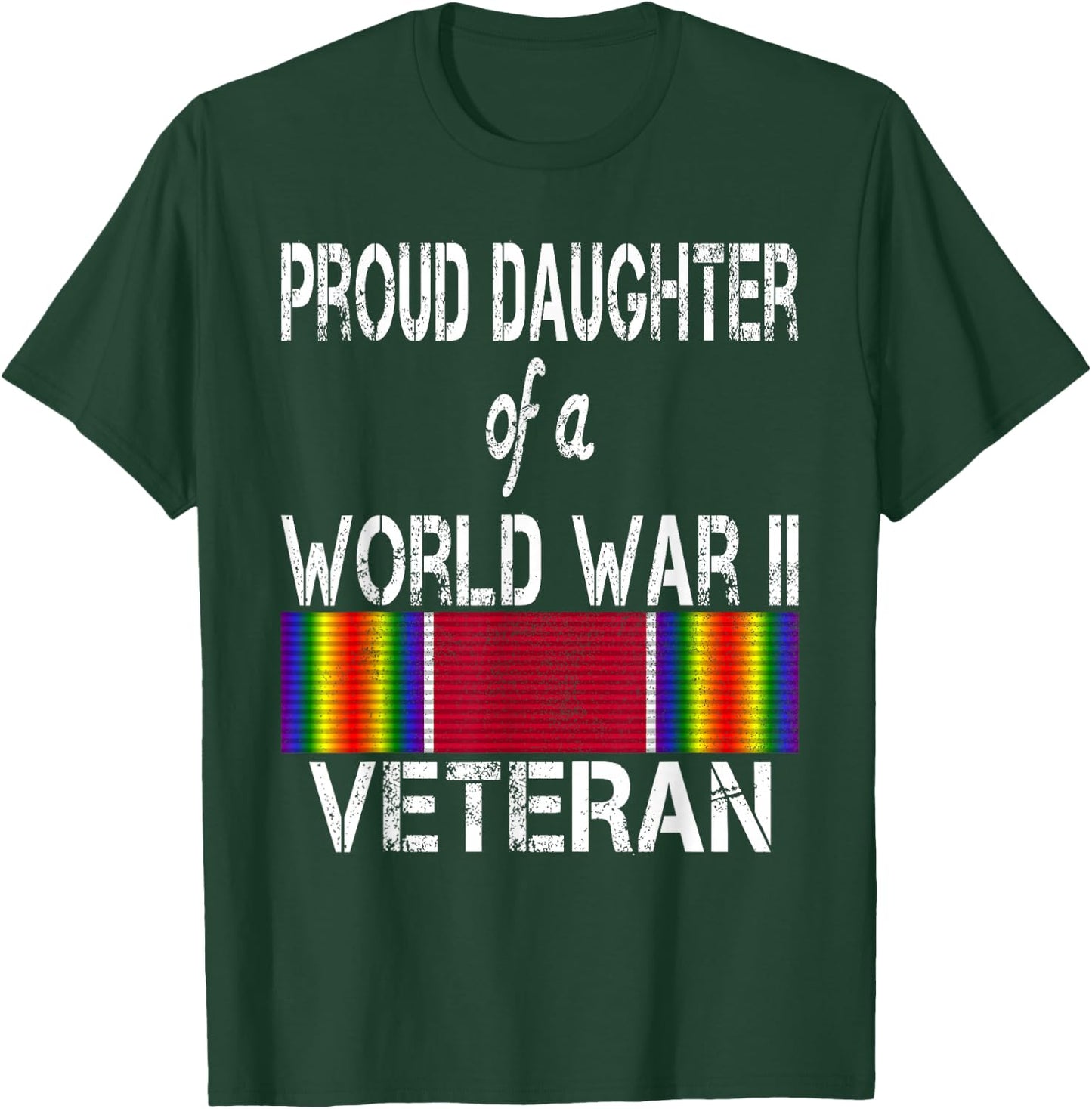 Proud Daughter of a World War II Veteran US Military T-Shirt - T-Shirt | Forest