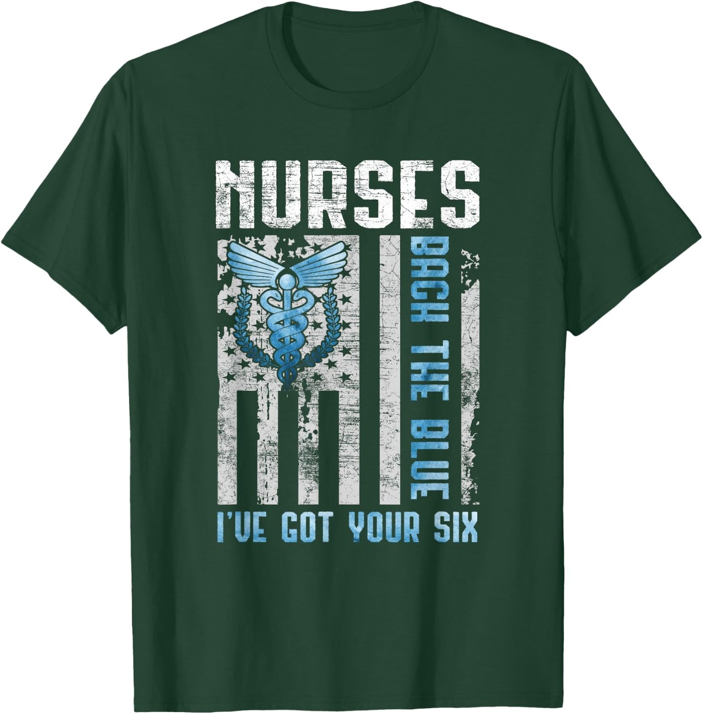 Nurses Back The Blue I've Got Your Six - Nurse Show Support T-Shirt - T-Shirt | Forest