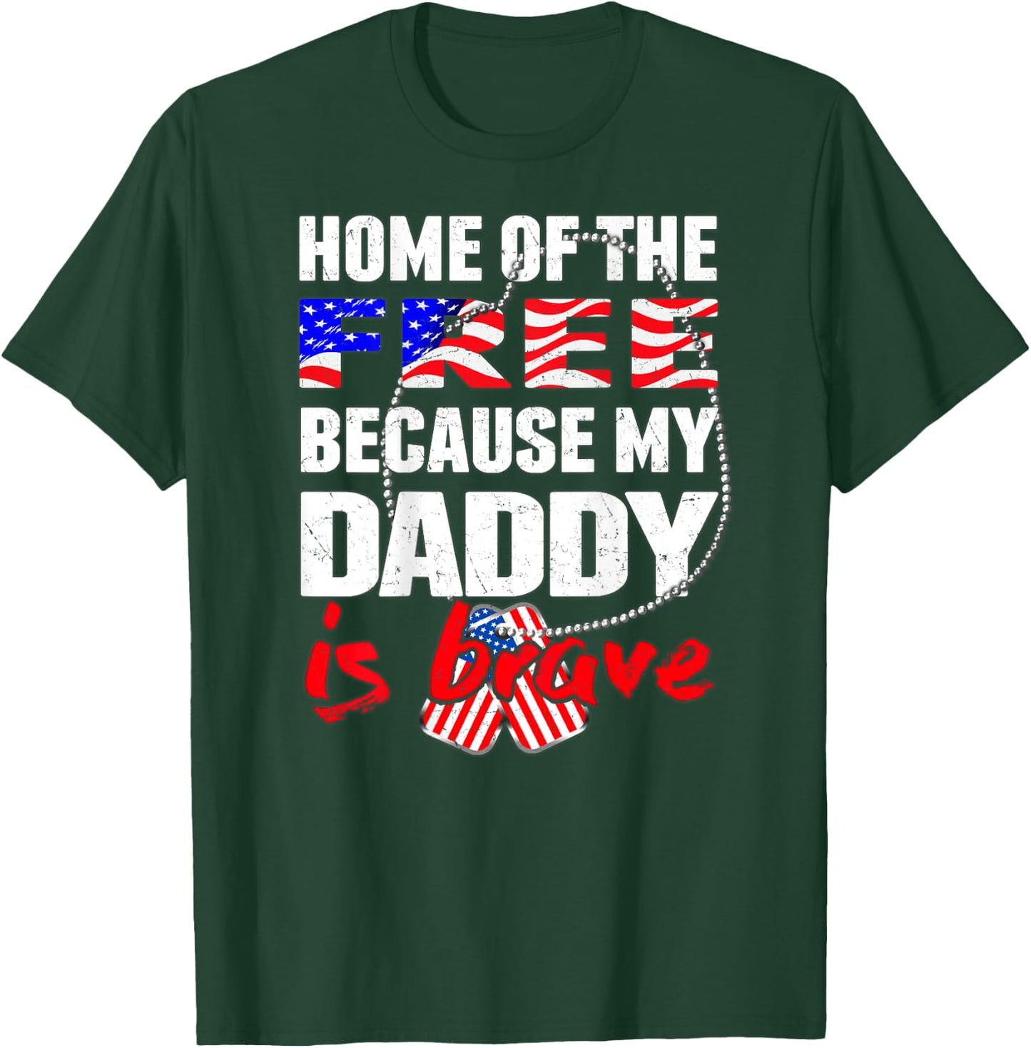 My Daddy Is Brave Home Of The Free - Military Daughter Son T-Shirt - T-Shirt | Forest