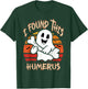 Funny I Found This Humerus Boo Ghost Halloween Costume T-Shirt - T-Shirt | Forest