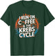 I Run On Coffee & The Krebs Cycle Biology Biochemistry Funny T-Shirt - T-Shirt | Forest