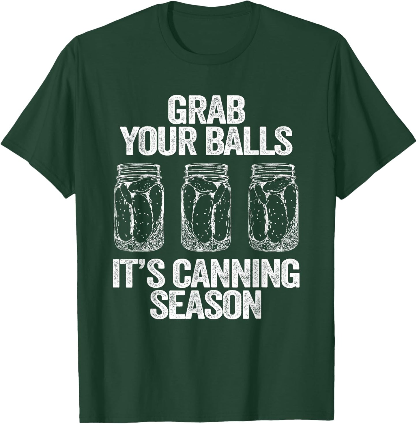Grab Your Balls It's Canning Season Apparel Canner Mason Jar T-Shirt - T-Shirt | Forest