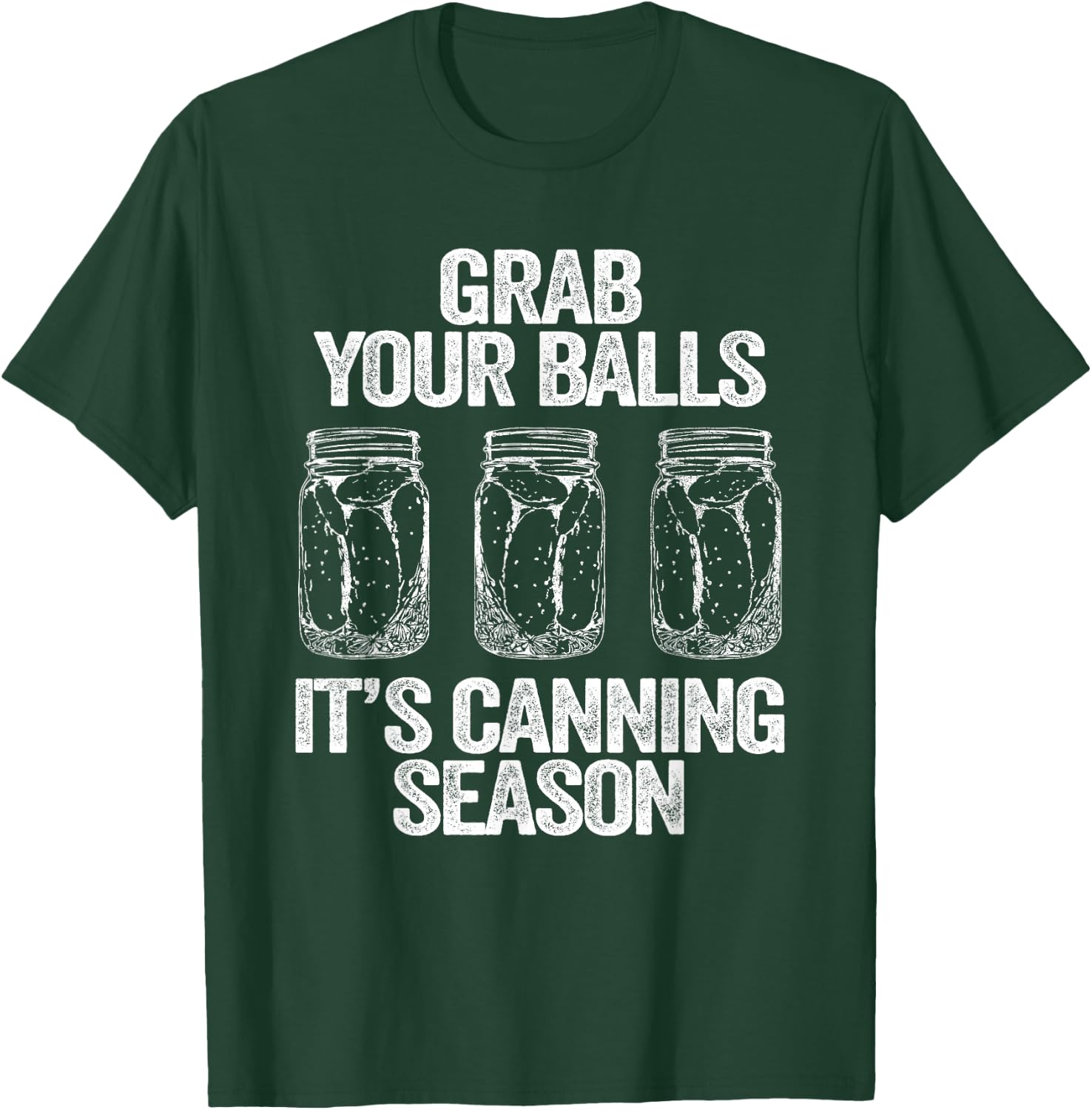 Grab Your Balls It's Canning Season Apparel Canner Mason Jar T-Shirt - T-Shirt | Forest