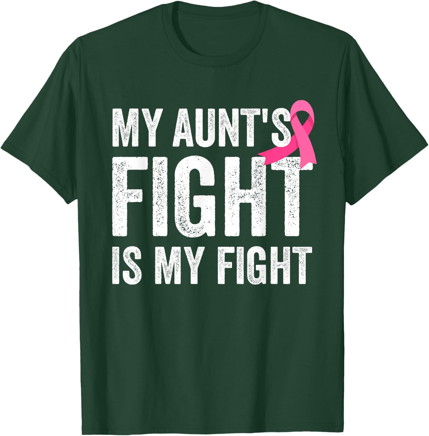 My Aunt's Fight Is My Fight Breast Cancer Aunt Support T-Shirt - T-Shirt | Forest