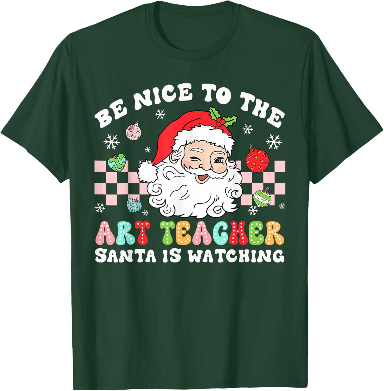 Be Nice To The Art Teacher Santa Is Watching Christmas T-Shirt - T-Shirt | Forest